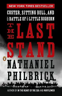 La última batalla: Custer, Toro Sentado y la batalla de Little Bighorn - The Last Stand: Custer, Sitting Bull, and the Battle of the Little Bighorn