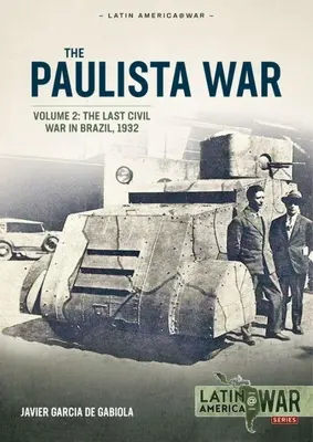 Guerra Paulista Volumen 2: La última guerra civil en Brasil, 1932 - Paulista War Volume 2: The Last Civil War in Brazil, 1932