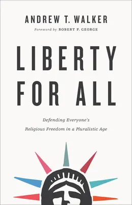 Libertad para todos: Defender la libertad religiosa de todos en una era pluralista - Liberty for All: Defending Everyone's Religious Freedom in a Pluralistic Age