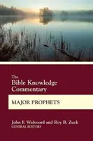 Comentario sobre el conocimiento de la Biblia Profetas mayores - The Bible Knowledge Commentary Major Prophets