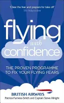 Volar con confianza: El programa de eficacia probada para superar el miedo a volar - Flying with Confidence: The Proven Programme to Fix Your Flying Fears