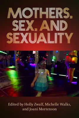 Madres, sexo y sexualidad - Mothers, Sex, and Sexuality