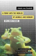 Una incursión en los mundos animal y humano, 12: Con una teoría del sentido - A Foray Into the Worlds of Animals and Humans, 12: With a Theory of Meaning
