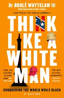 Piensa como un hombre blanco: A la conquista del mundo Mientras Negro - Think Like a White Man: Conquering the World . . . While Black