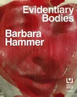 Barbara Hammer Cuerpos probatorios - Barbara Hammer: Evidentiary Bodies