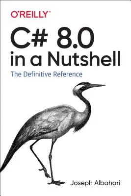 C# 8.0 en una cáscara de nuez: La referencia definitiva - C# 8.0 in a Nutshell: The Definitive Reference