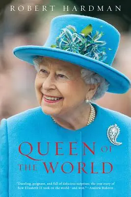 Reina del mundo: Isabel II: Soberana y Mujer de Estado - Queen of the World: Elizabeth II: Sovereign and Stateswoman