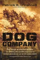 La compañía Dog: Los muchachos de Pointe Du Hoc: los Rangers que llevaron a cabo la misión más difícil del Día D y abrieron camino a través de Europa. - Dog Company: The Boys of Pointe Du Hoc -- The Rangers Who Accomplished D-Day's Toughest Mission and Led the Way Across Europe