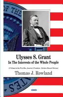 Ulysses S Grant - En interés de todo el pueblo - Ulysses S Grant - In the Interests of the Whole People