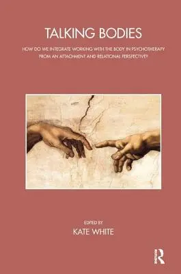 Cuerpos que hablan: ¿Cómo integrar el trabajo con el cuerpo en la psicoterapia desde una perspectiva relacional y de apego? - Talking Bodies: How Do We Integrate Working with the Body in Psychotherapy from an Attachment and Relational Perspective?