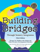 Construyendo puentes a través de la integración sensorial, 3ª edición: Terapia para niños con autismo y otros trastornos generalizados del desarrollo - Building Bridges Through Sensory Integration, 3rd Edition: Therapy for Children with Autism and Other Pervasive Developmental Disorders