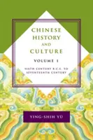 Historia y cultura de China: Del siglo VI a.C. al XVII, volumen 1 - Chinese History and Culture: Sixth Century B.C.E. to Seventeenth Century, Volume 1