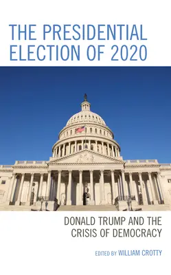 Las elecciones presidenciales de 2020: Donald Trump y la crisis de la democracia - The Presidential Election of 2020: Donald Trump and the Crisis of Democracy