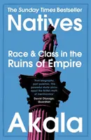 Natives - Race and Class in the Ruins of Empire - The Sunday Times Bestseller