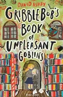 El libro de los duendes desagradables de Gribblebob - Gribblebob's Book of Unpleasant Goblins