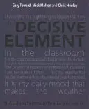 El elemento decisivo: Desatar el elogio y la positividad en las escuelas - The Decisive Element: Unleashing Praise and Positivity in Schools