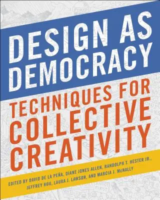 El diseño como democracia: Técnicas para la creatividad colectiva - Design as Democracy: Techniques for Collective Creativity