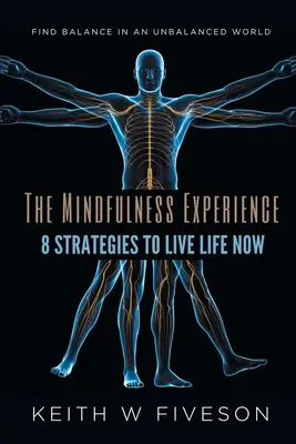 La experiencia Mindfulness - 8 estrategias para vivir la vida ahora - The Mindfulness Experience - 8 Strategies to Live Life Now