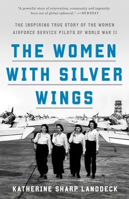 Las mujeres con alas de plata: La inspiradora historia real de las mujeres piloto de las fuerzas aéreas de la Segunda Guerra Mundial - The Women with Silver Wings: The Inspiring True Story of the Women Airforce Service Pilots of World War II