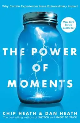 El Poder de los Momentos: Por Qué Ciertas Experiencias Tienen Un Impacto Extraordinario - The Power of Moments: Why Certain Experiences Have Extraordinary Impact