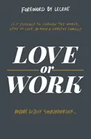 Amor o trabajo: ¿Es posible cambiar el mundo, seguir enamorado y formar una familia sana? - Love or Work: Is It Possible to Change the World, Stay in Love, and Raise a Healthy Family?