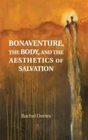 Buenaventura, el cuerpo y la estética de la salvación - Bonaventure, the Body, and the Aesthetics of Salvation