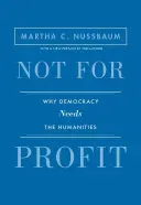 Sin ánimo de lucro: Por qué la democracia necesita a las humanidades - Edición actualizada - Not for Profit: Why Democracy Needs the Humanities - Updated Edition