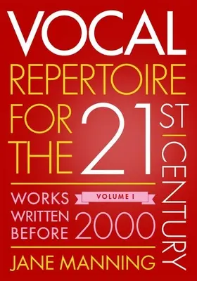 Repertorio vocal para el siglo XXI, volumen 1: obras escritas antes de 2000 - Vocal Repertoire for the Twenty-First Century, Volume 1: Works Written Before 2000