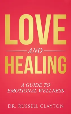 Amor y Curación: Guía para el bienestar emocional - Love and Healing: A Guide to Emotional Wellness