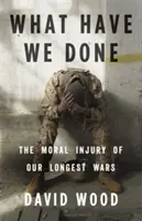 Qué hemos hecho: El daño moral de nuestras guerras más largas - What Have We Done: The Moral Injury of Our Longest Wars