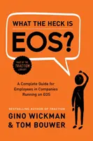 ¿Qué diablos es EOS? Guía completa para empleados de empresas que funcionan con EOS - What the Heck Is Eos?: A Complete Guide for Employees in Companies Running on EOS