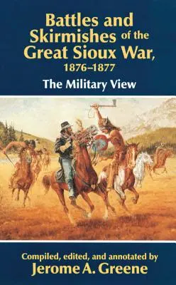 Batallas y escaramuzas de la Gran Guerra Sioux, 1876-1877: El punto de vista militar - Battles and Skirmishes of the Great Sioux War, 1876-1877: The Military View