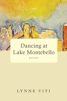 Bailando en el lago Montebello: poemas - Dancing at Lake Montebello: poems