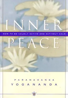 Inner Peace: Cómo Estar Tranquilamente Activo y Activamente Tranquilo - Inner Peace: How to Be Calmly Active and Actively Calm