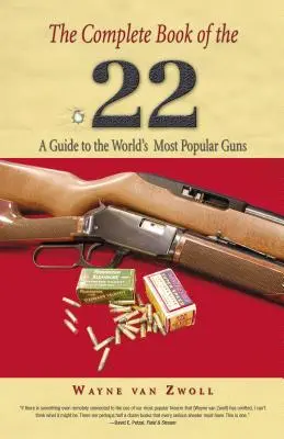 Complete Book of the .22: A Guide To The World's Most Popular Guns, primera edición - Complete Book of the .22: A Guide To The World's Most Popular Guns, First Edition