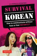 Survival Korean Phrasebook & Dictionary: ¡Cómo comunicarse sin problemas ni miedos al instante! - Survival Korean Phrasebook & Dictionary: How to Communicate Without Fuss or Fear Instantly!