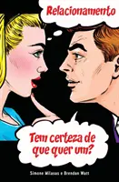 RELACIONAMENTO Tem certeza de que quer um? (Portugués) - RELACIONAMENTO Tem certeza de que quer um? (Portuguese)