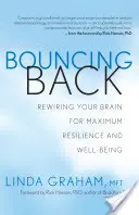 Recuperarse: Cómo recablear el cerebro para lograr la máxima resiliencia y bienestar - Bouncing Back: Rewiring Your Brain for Maximum Resilience and Well-Being