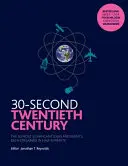 30-Second Twentieth Century - Las 50 ideas y acontecimientos más significativos, cada uno explicado en medio minuto - 30-Second Twentieth Century - The 50 most significant ideas and events, each explained in half a minute