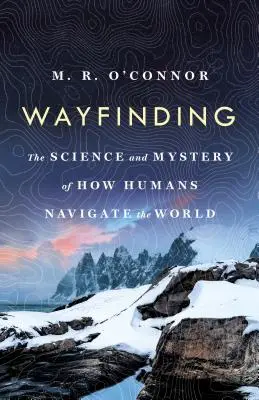 Wayfinding: La ciencia y el misterio de cómo los humanos navegamos por el mundo - Wayfinding: The Science and Mystery of How Humans Navigate the World