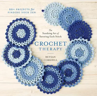 Terapia de ganchillo: El relajante arte de saborear cada puntada - Crochet Therapy: The Soothing Art of Savoring Each Stitch