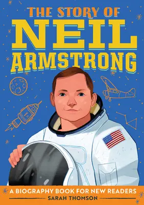 La historia de Neil Armstrong: Un libro biográfico para nuevos lectores - The Story of Neil Armstrong: A Biography Book for New Readers