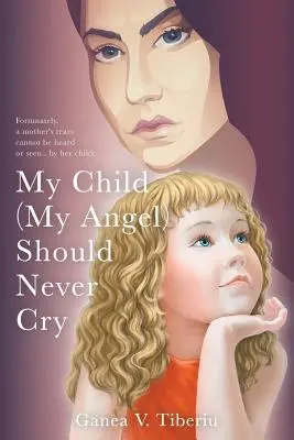 Mi hijo (mi ángel) nunca debe llorar - My Child (My Angel) Should Never Cry