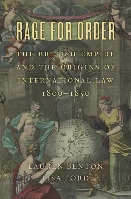 Furia por el orden: El Imperio Británico y los orígenes del Derecho Internacional, 1800-1850 - Rage for Order: The British Empire and the Origins of International Law, 1800-1850