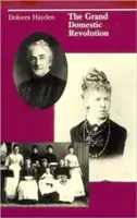 La gran revolución doméstica: Una historia de diseños feministas para hogares, barrios y ciudades estadounidenses - The Grand Domestic Revolution: A History of Feminist Designs For American Homes, Neighborhoods, and Cities