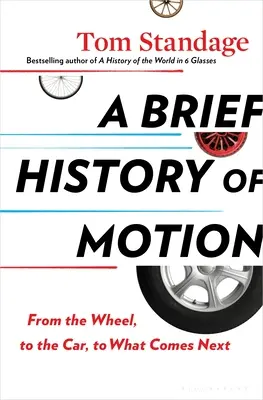 Breve historia del movimiento: De la rueda al coche y lo que vendrá después - A Brief History of Motion: From the Wheel, to the Car, to What Comes Next