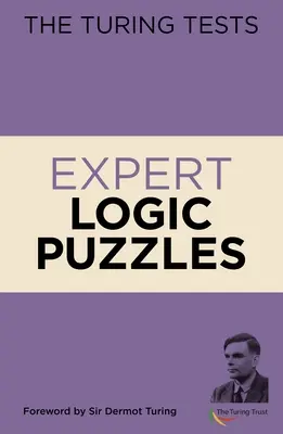 Las Pruebas de Turing Puzzles de Lógica para Expertos: Prólogo de Sir Dermot Turing - The Turing Tests Expert Logic Puzzles: Foreword by Sir Dermot Turing