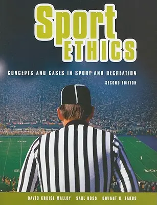 Ética deportiva: Conceptos y casos en el deporte y la recreación - Sport Ethics: Concepts and Cases in Sport and Recreation