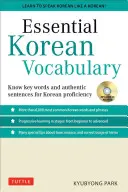 Vocabulario coreano esencial: Aprende las palabras y frases clave necesarias para hablar coreano con fluidez - Essential Korean Vocabulary: Learn the Key Words and Phrases Needed to Speak Korean Fluently