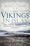 Los vikingos en Islay: El lugar de los nombres en la historia de los asentamientos en las Hébridas - The Vikings in Islay: The Place of Names in Hebridean Settlement History